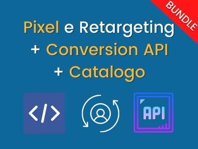 BUNDLE: Facebook Pixel e Retargeting + Catalogo + Conversion API